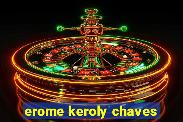 erome keroly chaves